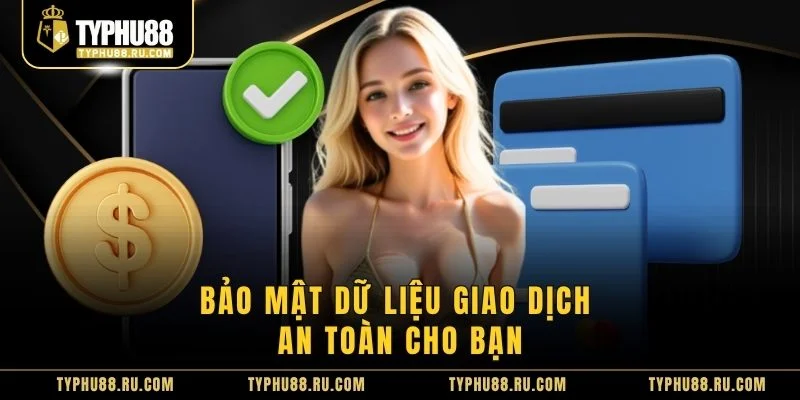 Bảo mật dữ liệu giao dịch an toàn cho bạn