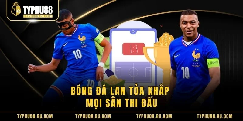 Bóng đá lan tỏa khắp mọi sân thi đấu