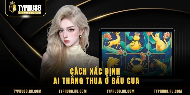 Cách xác định ai thắng thua ở Bầu Cua
