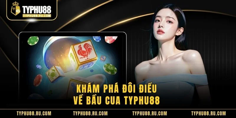 Khám phá đôi điều về bầu Cua TyPhu88 