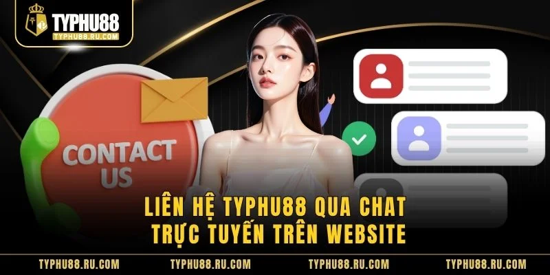Liên hệ TyPhu88 qua chat trực tuyến trên website