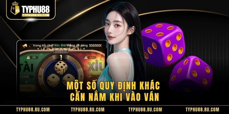 Một số quy định khác cần nắm khi vào ván