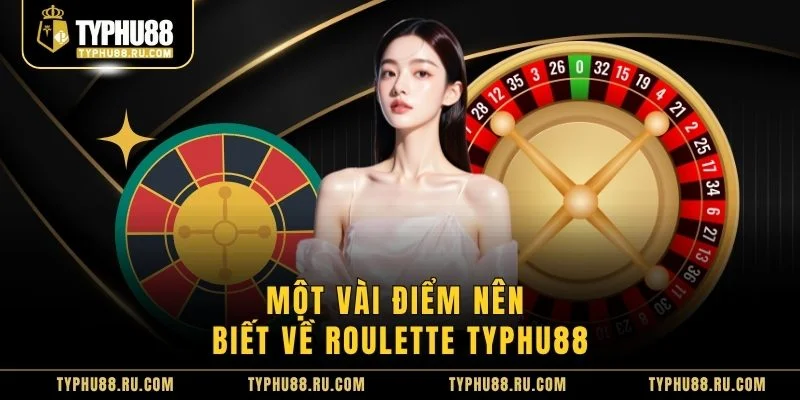 Một vài điểm nên biết về Roulette TyPhu88