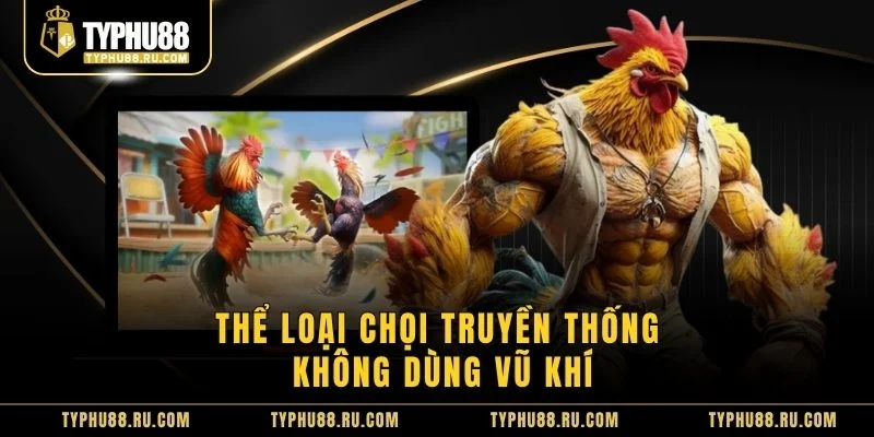 Thể loại chọi truyền thống không dùng vũ khí