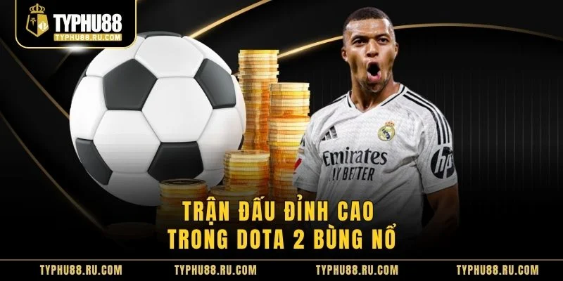 Trận đấu đỉnh cao trong Dota 2 bùng nổ