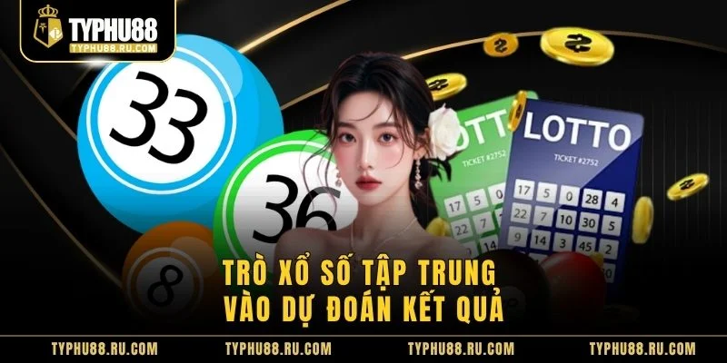 Trò xổ số tập trung vào dự đoán kết quả