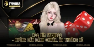 Xóc Đĩa Typhu88 – Hướng Dẫn Đánh Chuẩn, Ăn Thưởng Dễ
