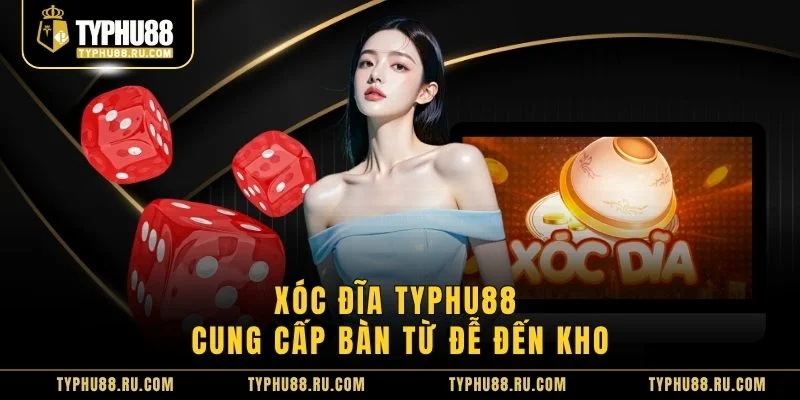 Xóc Đĩa TyPhu88 cung cấp bàn từ đễ đến kho